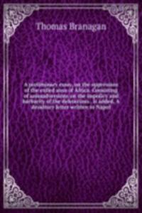 preliminary essay, on the oppression of the exiled sons of Africa. Consisting of animadversions on the impolicy and barbarity of the deleterious . is added, A desultory letter written to Napol