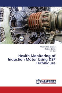 Health Monitoring of Induction Motor Using DSP Techniques