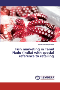 Fish marketing in Tamil Nadu (India) with special reference to retailing