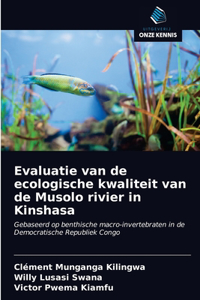 Evaluatie van de ecologische kwaliteit van de Musolo rivier in Kinshasa