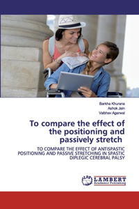 To compare the effect of the positioning and passively stretch