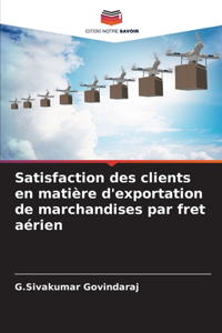 Satisfaction des clients en matière d'exportation de marchandises par fret aérien