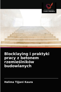 Blocklaying i praktyki pracy z betonem rzemieslników budowlanych