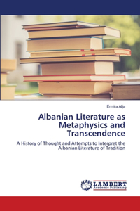 Albanian Literature as Metaphysics and Transcendence