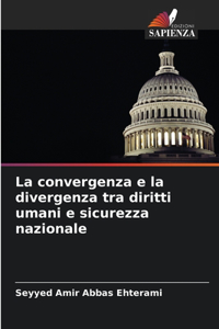 convergenza e la divergenza tra diritti umani e sicurezza nazionale