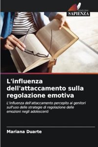 L'influenza dell'attaccamento sulla regolazione emotiva