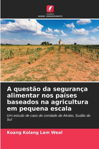 A questão da segurança alimentar nos países baseados na agricultura em pequena escala