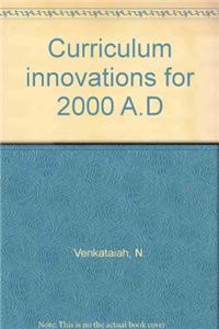 Curriculum Innovations for 2000 A.D.