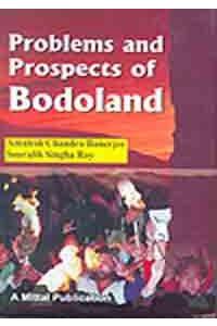Problems and Prospects of Bodoland