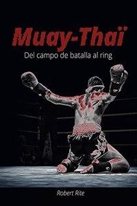 Muay-Thai: Del campo de batalla al ring