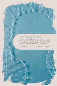 Discurso global, sufrimiento local: Analisis critico del movimiento por la salud mental global