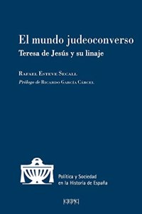 El mundo judeoconverso: Teresa de Jesus y su linaje
