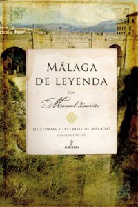 Malaga de Leyenda: Historias y leyendas de Malaga