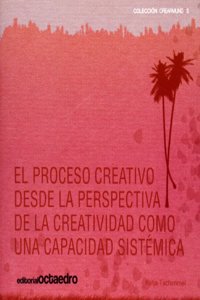 El proceso creativo desde la prespectiva de la creatividad como una capacidad sistemica