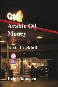 Arab Oil Money - Toxic Cocktail