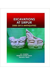 EXCAVATIONS AT SIRPUR: 2000-2012-ANTIQUITIES