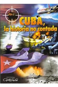 Cuba, La Historia No Contada
