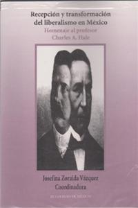Recepcion y Transformacion del Liberalismo En Mexico