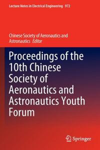 Proceedings of the 10th Chinese Society of Aeronautics and Astronautics Youth Forum