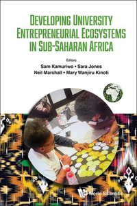 Developing University Entrepreneurial Ecosystems in Sub-Saharan Africa