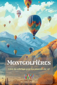 Montgolfières - Livre de coloriage pour les amateurs de vol: Un livre incroyable qui stimule la créativité et la relaxation