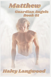 Guardian Angels Book One Matthew