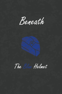 Beneath The Blue Helmet
