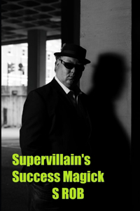 Supervillain's Success Magick