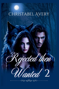 Rejected Then Wanted 2