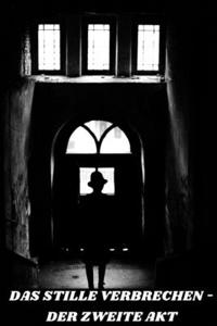 Das stille Verbrechen - der zweite Akt