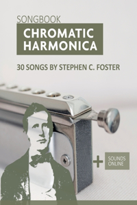 Chromatic Harmonica Songbook - 30 Songs by Stephen C. Foster