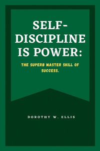 Self-Discipline Is Power