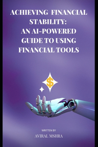 Achieving Financial Stability: An AI-Powered Guide to Using Financial Tools