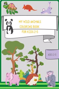 My Wild Animals Coloring Book for Kids 2-5