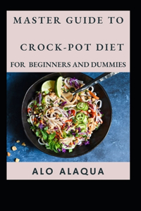 Master Guide To Crock-Pot Diet For Beginners And Dummies