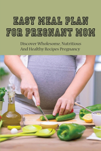 Easy Meal Plan For Pregnant Mom