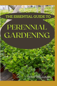 Essential Guide to Perennial Gardening