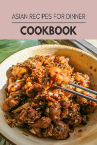 Asian Recipes For Dinner Cookbook