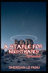 A Stable for Nightmares (Annotated)