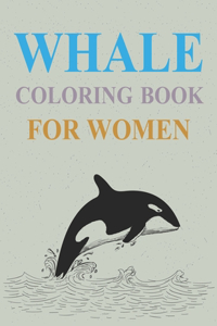 Whale Coloring Book For Women: Whale Activity Coloring Book For Kids