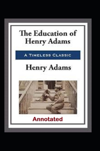 The Education of Henry Adams Annotated