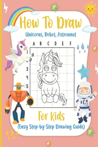 How to Draw Unicorns, Robot, Astronaut For kids (Easy Step-by-Step Drawing Guide)