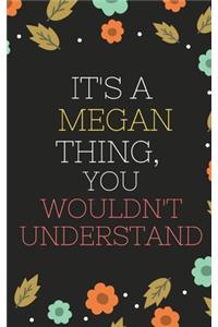 Megan's Notebook. - It's A Megan Thing, You Wouldn't Understand - Megan Personalized Notebook a Beautiful