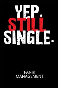 YEP. STILL SINGLE. - Panik Management