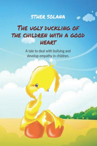 ugly duckling of the children with a good heart
