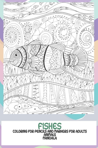Mandala Coloring for Pencils and Markers for Adults - Animals - Fishes