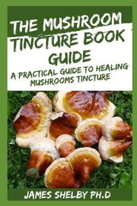Mushroom Tincture Book Guide