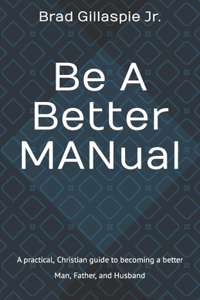 Be A Better MANual