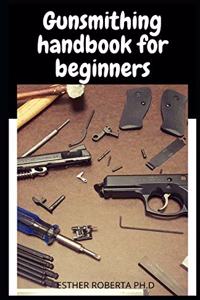 Gunsmithing handbook for beginners