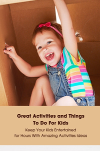 Great Activities and Things To Do For Kids